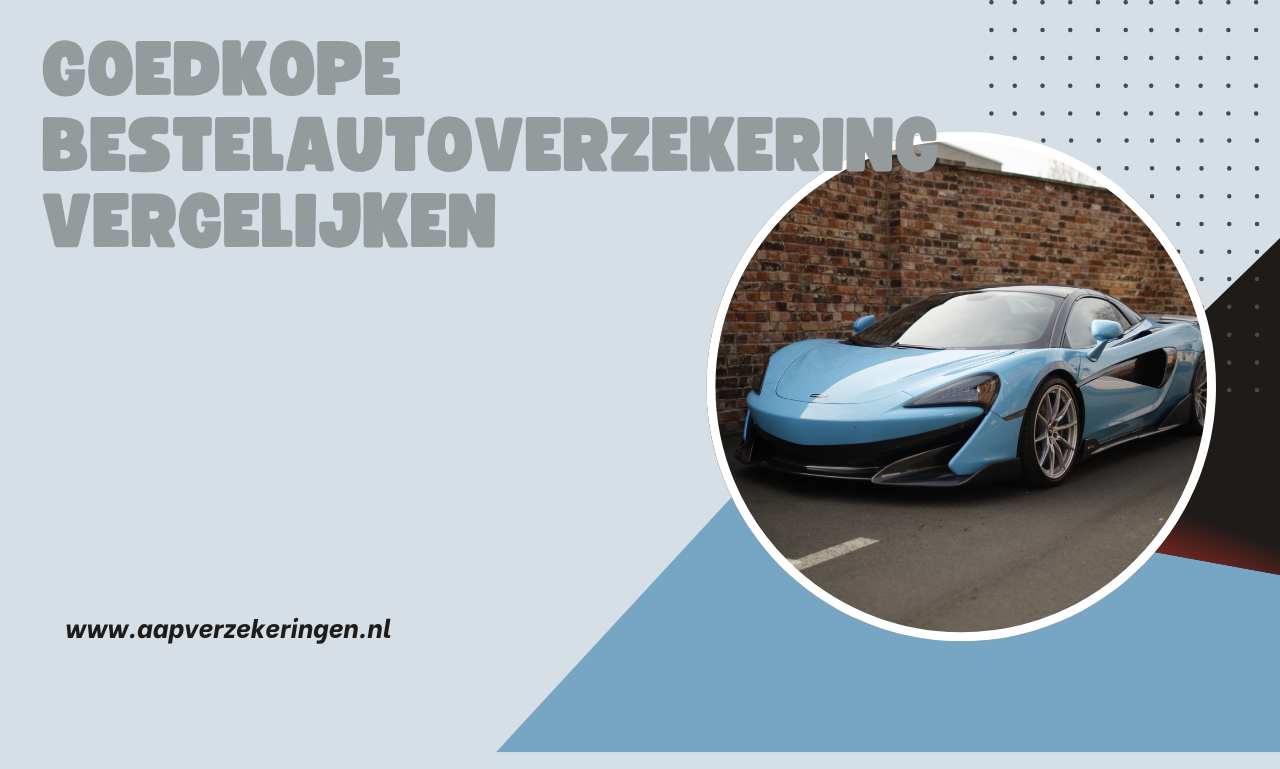 Van Hoge Premie naar Slimme Besparing: Goedkope Bestelautoverzekering Vergelijken Zonder Gedoe